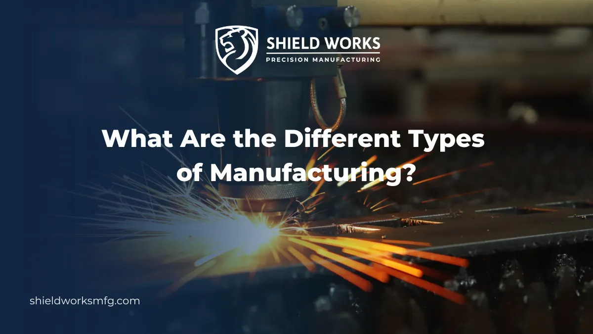What Are the Different Types of Manufacturing?