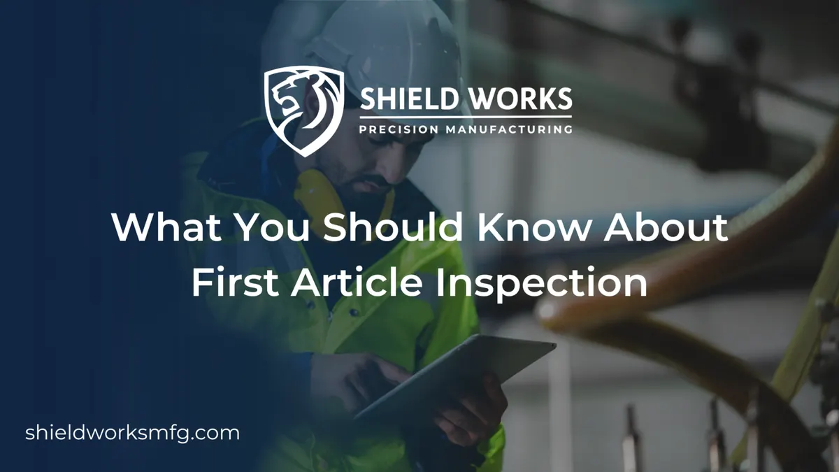What You Should Know About First Article Inspection