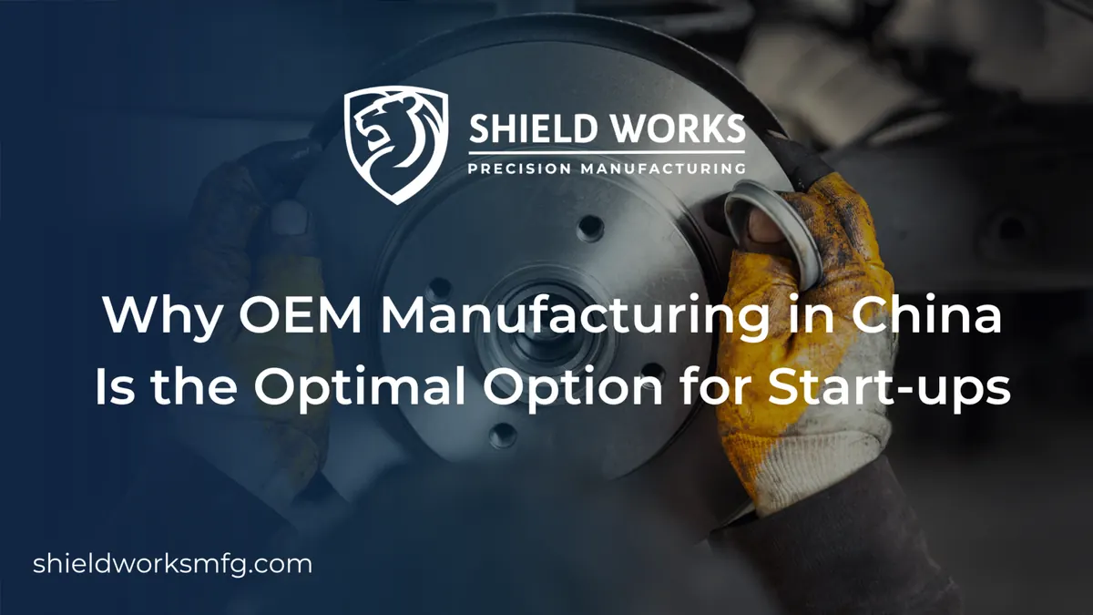 Why OEM Manufacturing in China Is the Optimal Option for Start-ups