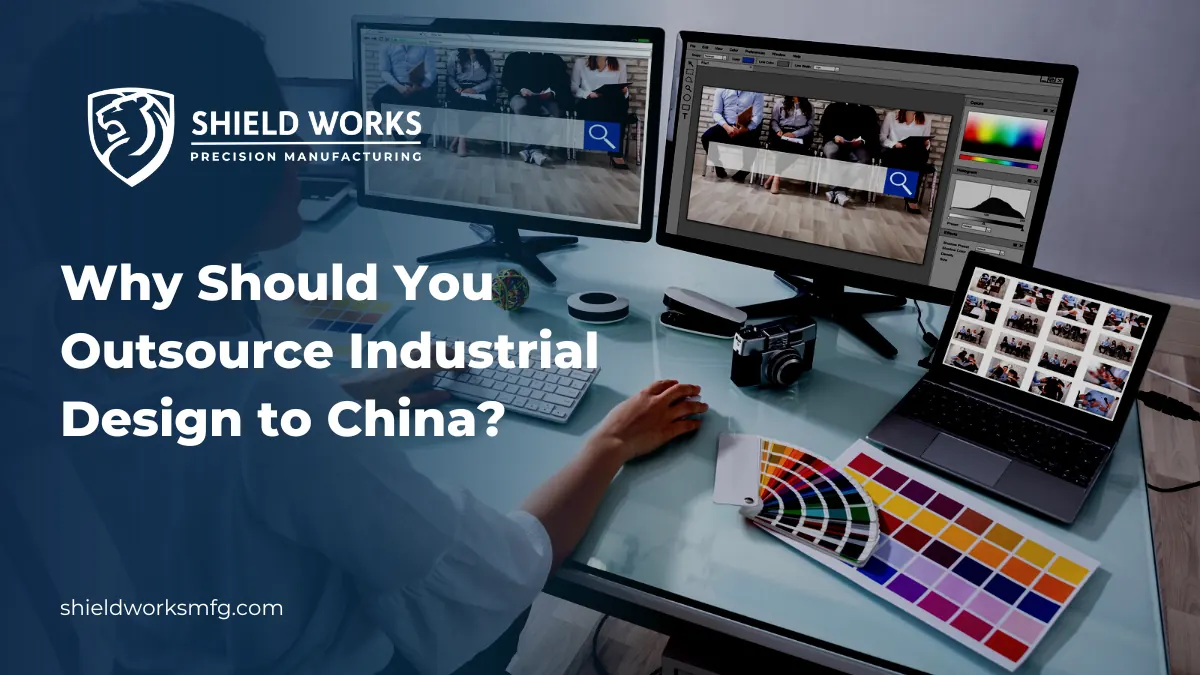 Why Should You Outsource Industrial Design to China?